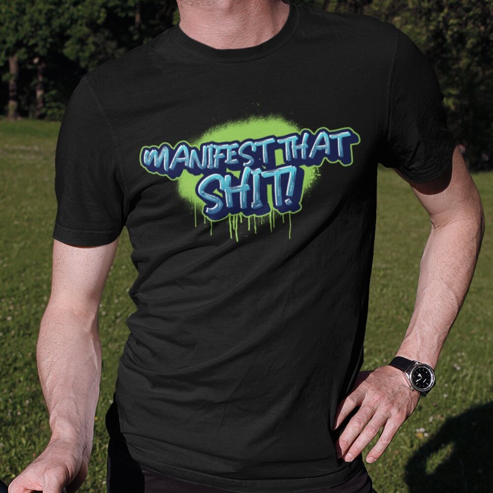 MANIFEST THAT $HIT SHIRT
